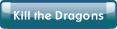 Kill the Dragons.